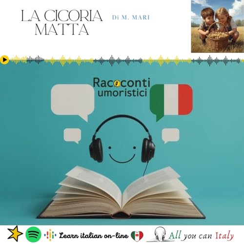 CICORIA MATTA- ITALIAN PODCAST - RACCONTI UMORISTICI 🎙🎧(B2-C1)