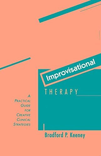 Improvisational Therapy: A Practical Guide for Creative Clinical Strategies