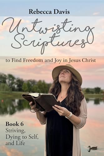 Untwisting Scriptures to Find Freedom and Joy in Jesus Christ: