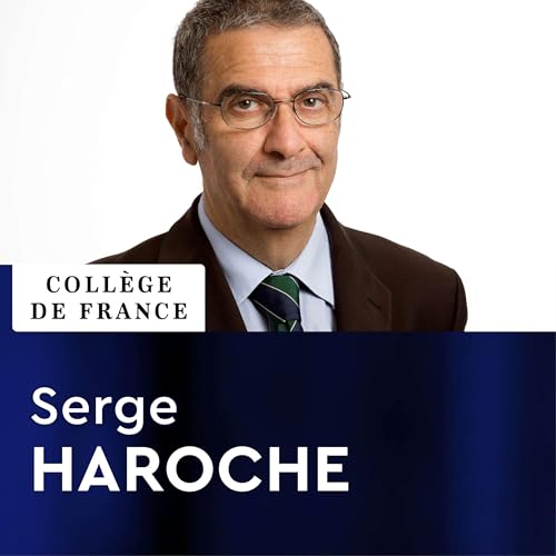 Le&ccedil;on de cl&ocirc;ture - Serge Haroche : R&eacute;flexions sur la lumi&egrave;re, la recherche fondamentale et l'innovation cover art