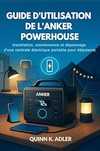 Guide D'utilisation de L'anker Powerhouse: Installation, maintenance et dépannage d'une centrale électrique portable pour débutants (French Edition)