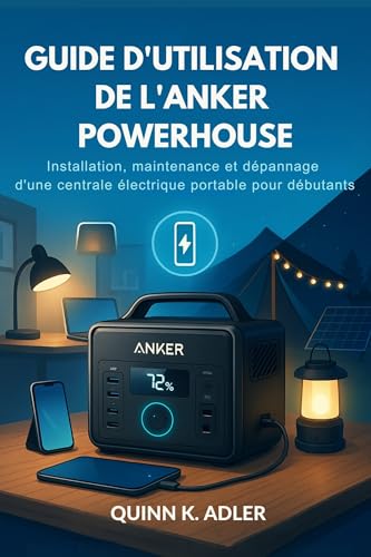 livre Guide D'utilisation de L'anker Powerhouse: Installation, maintenance et dépannage d'une centrale électrique portable pour débutants