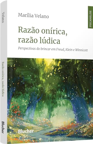Razão onírica, razão lúdica: perspectivas do brincar em Freud, Klein e Winnicott