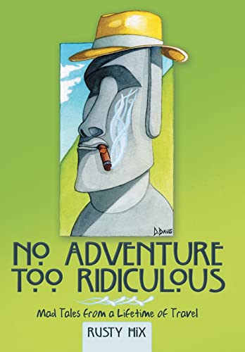 No Adventure Too Ridiculous: Mad Tales from a L... 1480841889 Book Cover