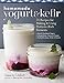 Homemade Yogurt & Kefir: 71 Recipes for Making & Using Probiotic-Rich Ferments