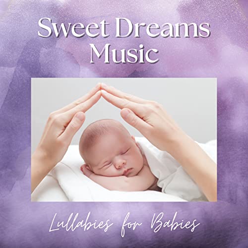 Amazon.com: Sweet Dreams Music - Lullabies for Babies : Sweet Dreams ...