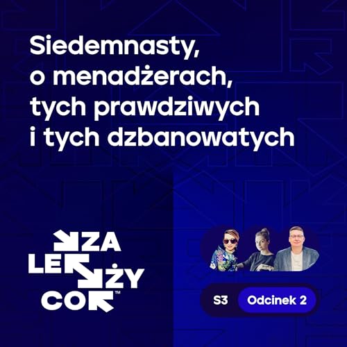 Siedemnasty, o menadżerach, tych prawdziwych i tych dzbanowatych