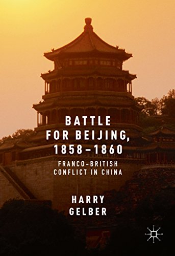 Battle for Beijing, 1858-1860: Franco-British Conflict in China