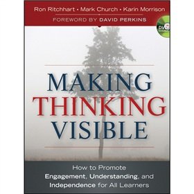 Making Thinking Visible: How to Promote Engagement, Understanding, and Independence