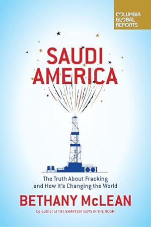 Saudi America: The Truth About Fracking and How It's Changing the World