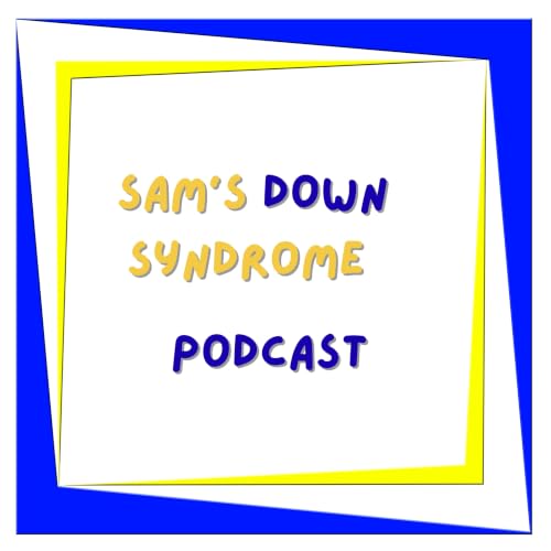 『Sam&rsquo;s Down Syndrome podcast』のカバーアート