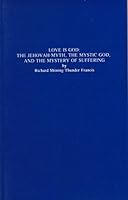 Love is God: The Jehovah-myth, the Mystic God, and the mystery of Suffering B001U59ZFK Book Cover