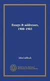  Essays & addresses, 1900-1903