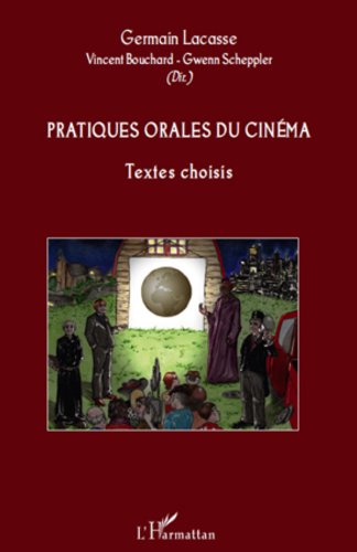 Pratiques orales du cinéma: Textes choisis Recueil d'essais critiques cinéma