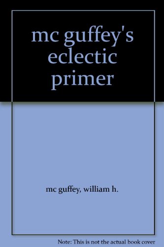 McGuffey's Eclectic Primer Ecclectic Educationa... B003X64ASG Book Cover