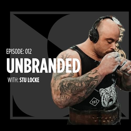 E12: Programming vs. Reality: Why You Can&rsquo;t Out-Program Shitty Form and Laziness with Stu Locke