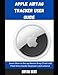 Produktbild The Apple Airtag Tracker User Guide: Learn How To Set Up Device Keep Track And Find Items Easily (Beginners and Seniors)