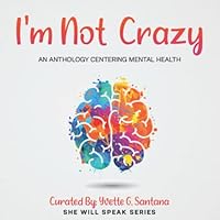 I'm Not Crazy: An Anthology Centering Mental Health 1732171351 Book Cover