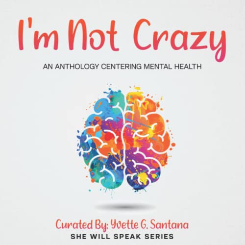 I'm Not Crazy: An Anthology Centering Mental He... 1732171351 Book Cover
