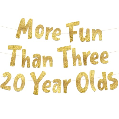 Image of Pre-Strung More Fun Than Three 20 Year Olds Gold Glitter Banner - 60th Birthday and Anniversary Decorations for Men and Women - Party Supplies and Gifts