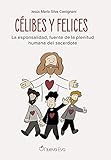  Célibes y Felices: La esponsalidad, fuente de la plenitud humana del sacerdote