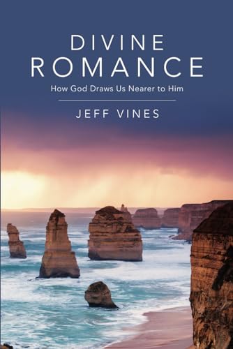 Divine Romance: How God Draws Us Nearer to Him