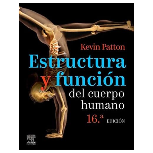 Estructura y función del cuerpo humano - 16ª edición