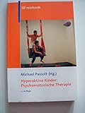 Hyperaktive Kinder: Psychomotorische Therapie - Herausgeber: Michael Passolt Mitwirkende: P Altherr, L Berg, K Fischer 