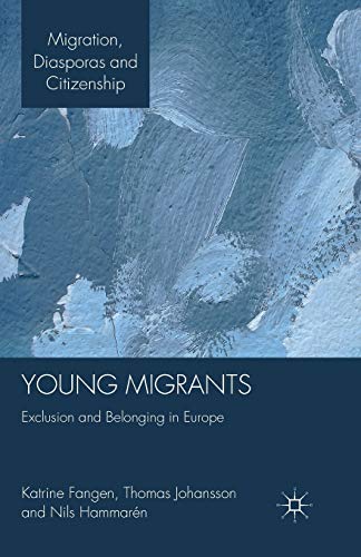 Young Migrants: Exclusion and Belonging in Europe (Migration, Diasporas and Citizenship)