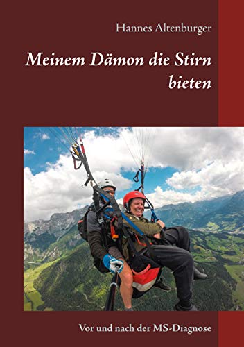 Meinem Dämon die Stirn bieten: Mein Leben vor und nach der MS-Diagnose (German Edition) - Altenburger, Hannes