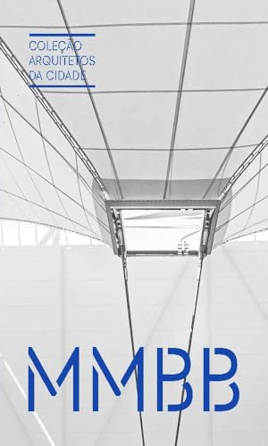 Coleção Arquitetos da Cidade: MMBB: