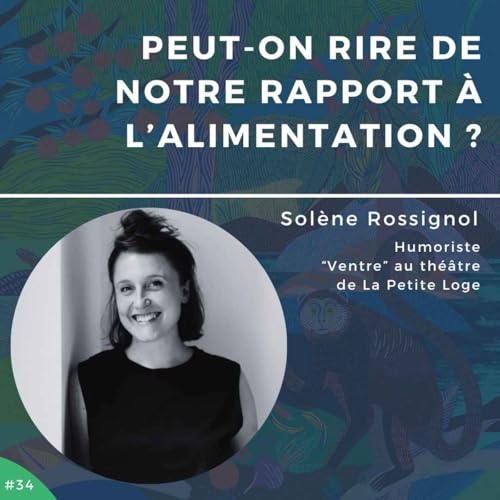 #34 - Peut-on rire de notre rapport &agrave; l'alimentation ?
