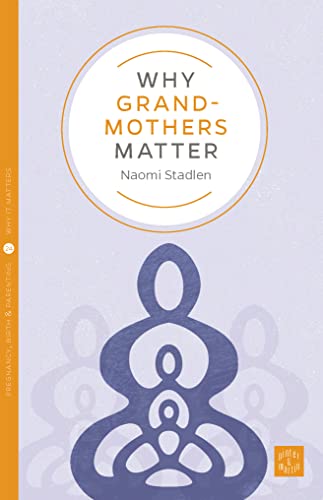 Why Grandmothers Matter (Pinter & Martin Why It Matters)