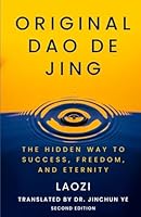 Original Dao De Jing: The Hidden Way to Success, Freedom, and Eternity 1734862173 Book Cover
