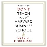 What They Don't Teach You at Harvard Business School