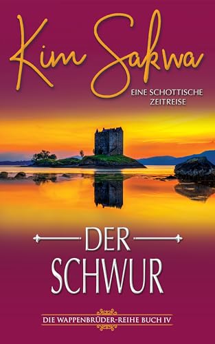 Der Schwur: Eine schottische Zeitreise (Die Wappenbrüder-Reihe 4)