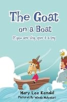 The Goat on a Boat: If You Are Shy, Give It a Try. 1717546692 Book Cover