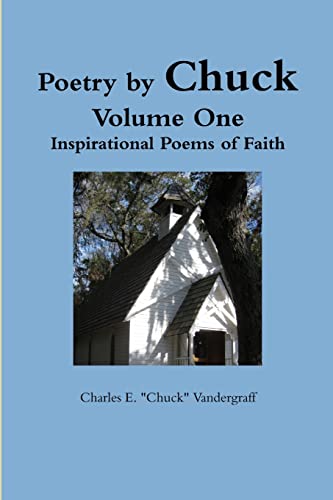 Poetry by Chuck Volume One : Inspirational Poems of Faith