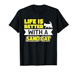 Life is Better With a Sand Cat Tee