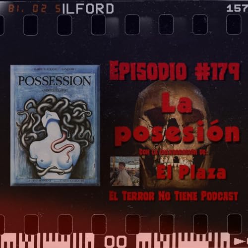 El Terror No Tiene Podcast - Episodio #179 - La posesión (1981) ft El Plaza