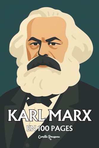 Karl Marx: l'essentiel de sa pensée en 100 pages