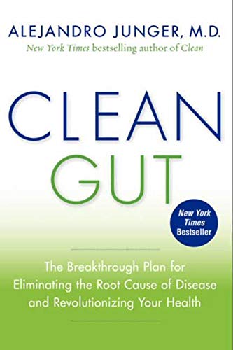 Clean Gut: The Breakthrough Plan for Eliminating the Root Cau