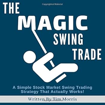 Paperback The Magic Swing Trade: A Simple Stock Market Swing Trading Strategy That Actually Works! Book