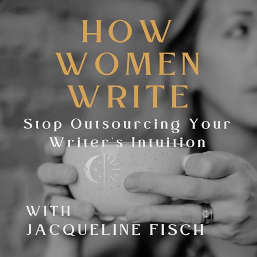 59: Stop Outsourcing Your Writer's Intuition