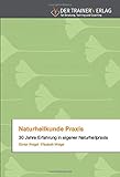  Naturheilkunde Praxis: 30 Jahre Erfahrung in eigener Naturheilpraxis