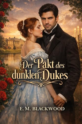 Der Pakt des dunklen Dukes: Historischer Regency Liebesroman über eine verbotene Leidenschaft und dunkle Geheimnisse (Die Skandale der Londoner Saison 6)