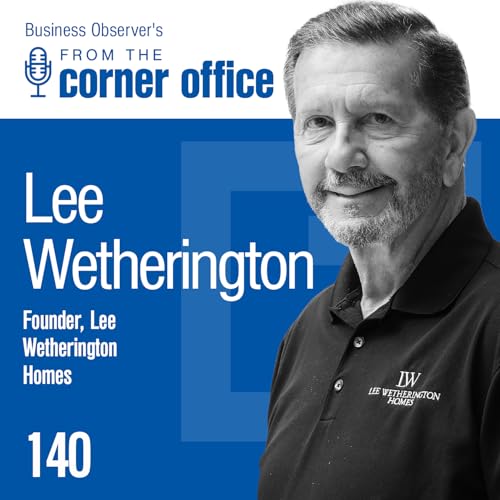 From the battlefield to the boardroom with homebuilder Lee Wetherington