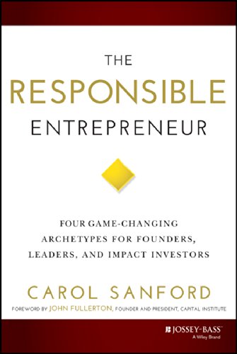 The Responsible Entrepreneur: Four Game-Changing Archetypes for Founders, Leader