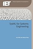 SysML for Systems Engineering (Professional Applications of Computing)