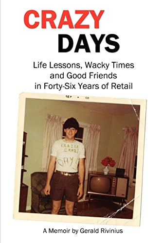 Crazy Days: Life Lessons, Wacky Times and Good Friends in Forty-Six Years of Retail